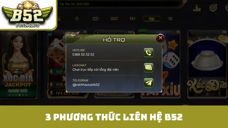 3 phương thức liên hệ B52 cho mọi tình huống