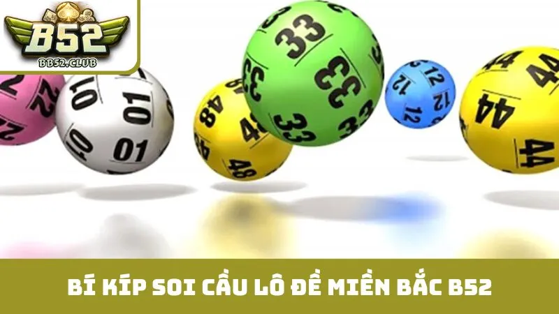 Bí kíp soi cầu hiệu quả khi chơi lô đề miền Bắc B52