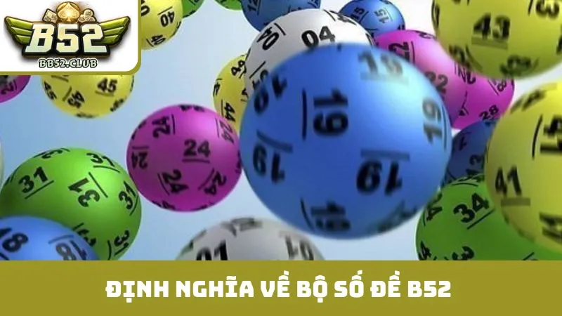 Định nghĩa về bộ số đề B52 cùng cơ hội chiến thắng