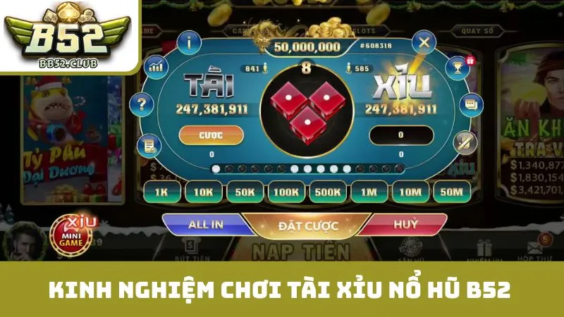 Kinh nghiệm chơi tài xỉu nổ hũ B52 luôn thắng lớn