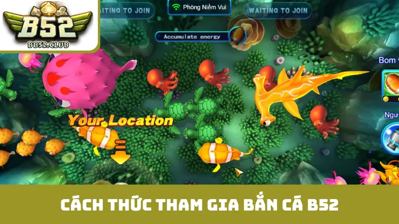 Cách thức tham gia bắn cá B52 nhanh chóng
