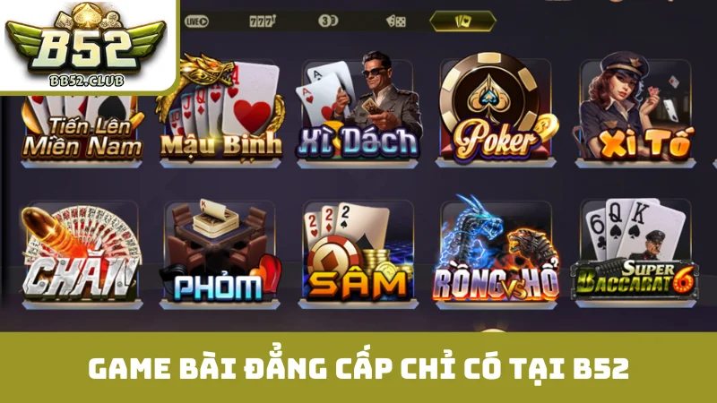 Game bài đẳng cấp chỉ có tại B52