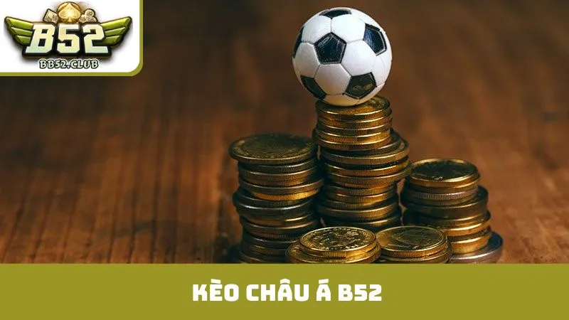 kèo châu á b52