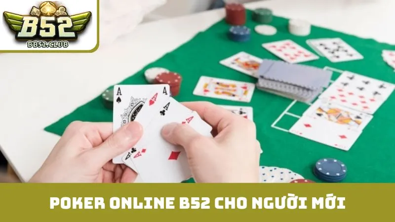 Hướng dẫn tham gia poker online B52 cho người mới