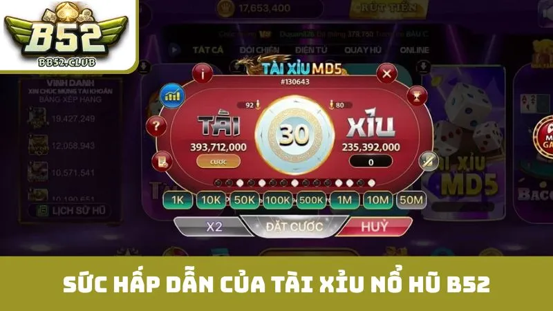 Khám phá sức hấp dẫn của tài xỉu nổ hũ B52