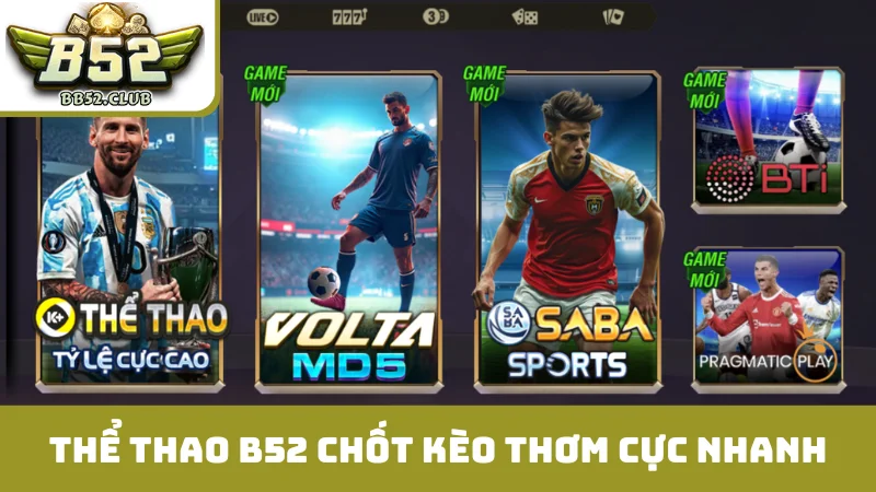 Thể thao B52 chốt kèo thơm cực nhanh